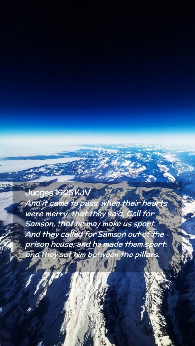 Picture 02 - Judges 16:25 KJV Mobile Phone Wallpaper - And it came to pass, when their hearts were - Mobile Bible Verse Wallpaper