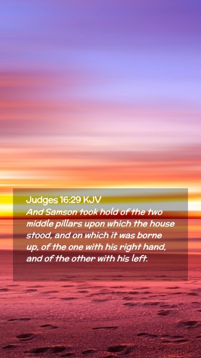 Picture 02 - Judges 16:29 KJV Mobile Phone Wallpaper - And Samson took hold of the two middle pillars - Mobile Bible Verse Wallpaper