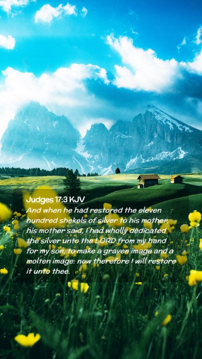Picture 02 - Judges 17:3 KJV Mobile Phone Wallpaper - And when he had restored the eleven hundred - Mobile Bible Verse Wallpaper