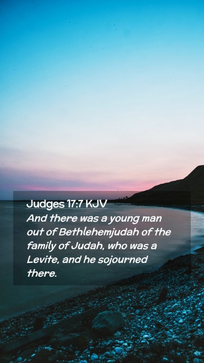 Picture 02 - Judges 17:7 KJV Mobile Phone Wallpaper - And there was a young man out of Bethlehemjudah - Mobile Bible Verse Wallpaper