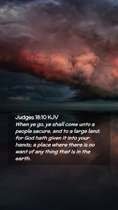 Picture 02 - Judges 18:10 KJV Mobile Phone Wallpaper - When ye go, ye shall come unto a people secure, - Mobile Bible Verse Wallpaper