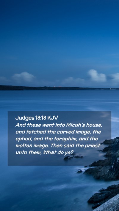 Picture 02 - Judges 18:18 KJV Mobile Phone Wallpaper - And these went into Micah's house, and fetched - Mobile Bible Verse Wallpaper