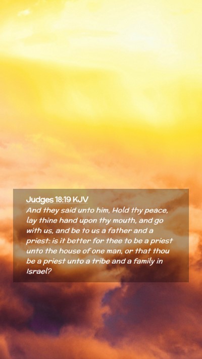 Picture 02 - Judges 18:19 KJV Mobile Phone Wallpaper - And they said unto him, Hold thy peace, lay thine - Mobile Bible Verse Wallpaper
