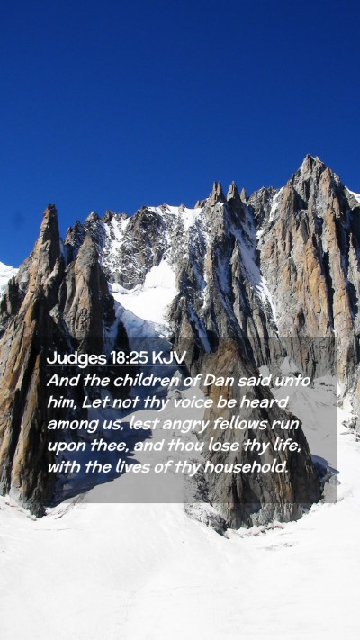 Picture 02 - Judges 18:25 KJV Mobile Phone Wallpaper - And the children of Dan said unto him, Let not - Mobile Bible Verse Wallpaper