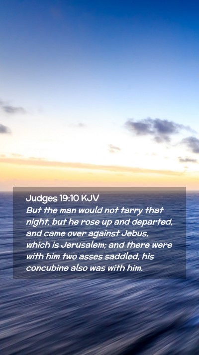 Picture 02 - Judges 19:10 KJV Mobile Phone Wallpaper - But the man would not tarry that night, but he - Mobile Bible Verse Wallpaper