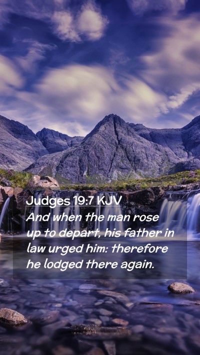 Picture 02 - Judges 19:7 KJV Mobile Phone Wallpaper - And when the man rose up to depart, his father in - Mobile Bible Verse Wallpaper