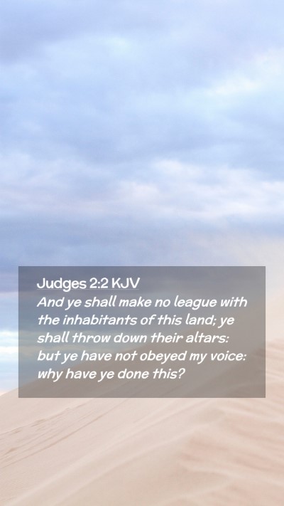 Picture 02 - Judges 2:2 KJV Mobile Phone Wallpaper - And ye shall make no league with the inhabitants - Mobile Bible Verse Wallpaper