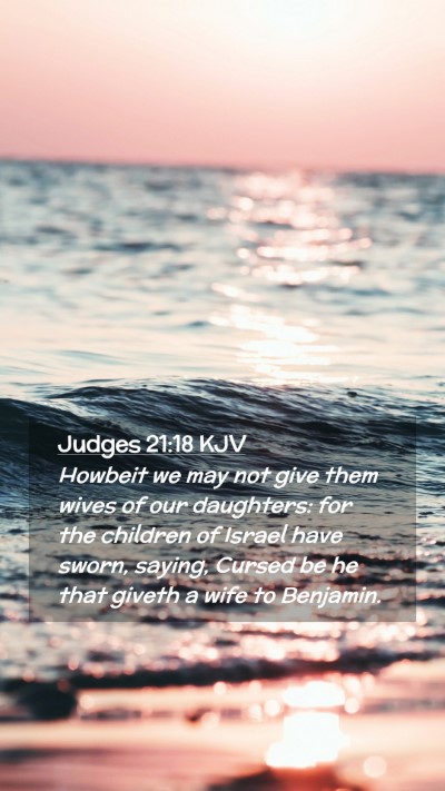 Picture 02 - Judges 21:18 KJV Mobile Phone Wallpaper - Howbeit we may not give them wives of our - Mobile Bible Verse Wallpaper