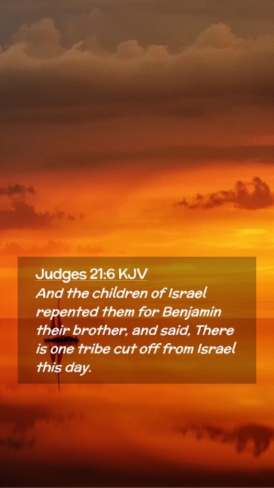 Picture 02 - Judges 21:6 KJV Mobile Phone Wallpaper - And the children of Israel repented them for - Mobile Bible Verse Wallpaper