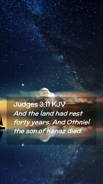 Picture 02 - Judges 3:11 KJV Mobile Phone Wallpaper - And the land had rest forty years. And Othniel - Mobile Bible Verse Wallpaper
