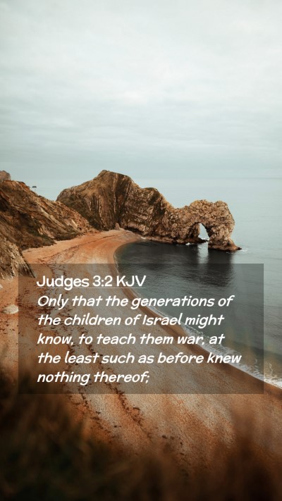 Picture 02 - Judges 3:2 KJV Mobile Phone Wallpaper - Only that the generations of the children of - Mobile Bible Verse Wallpaper