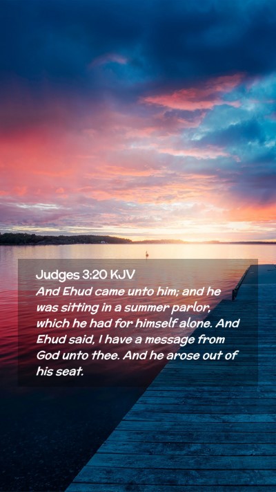 Picture 02 - Judges 3:20 KJV Mobile Phone Wallpaper - And Ehud came unto him; and he was sitting in a - Mobile Bible Verse Wallpaper