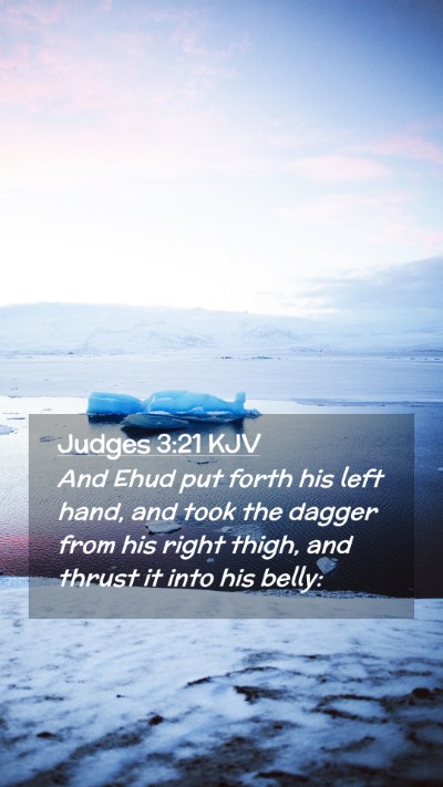 Picture 02 - Judges 3:21 KJV Mobile Phone Wallpaper - And Ehud put forth his left hand, and took the - Mobile Bible Verse Wallpaper