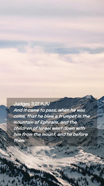 Picture 02 - Judges 3:27 KJV Mobile Phone Wallpaper - And it came to pass, when he was come, that he - Mobile Bible Verse Wallpaper