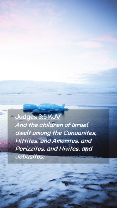 Picture 02 - Judges 3:5 KJV Mobile Phone Wallpaper - And the children of Israel dwelt among the - Mobile Bible Verse Wallpaper