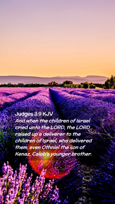 Picture 02 - Judges 3:9 KJV Mobile Phone Wallpaper - And when the children of Israel cried unto the - Mobile Bible Verse Wallpaper