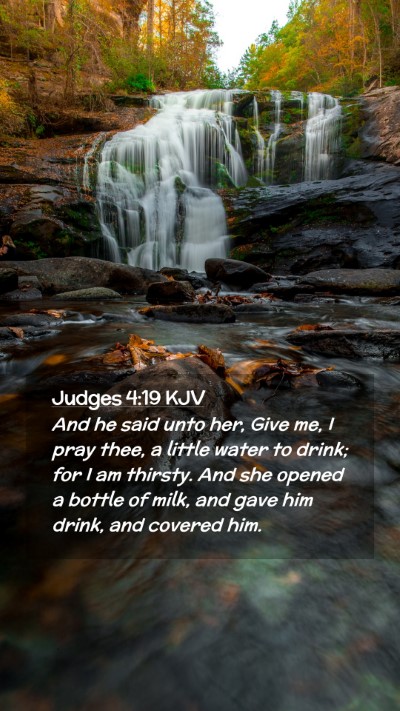 Picture 02 - Judges 4:19 KJV Mobile Phone Wallpaper - And he said unto her, Give me, I pray thee, a - Mobile Bible Verse Wallpaper