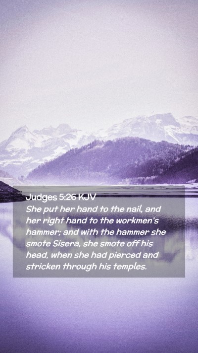 Picture 02 - Judges 5:26 KJV Mobile Phone Wallpaper - She put her hand to the nail, and her right hand - Mobile Bible Verse Wallpaper