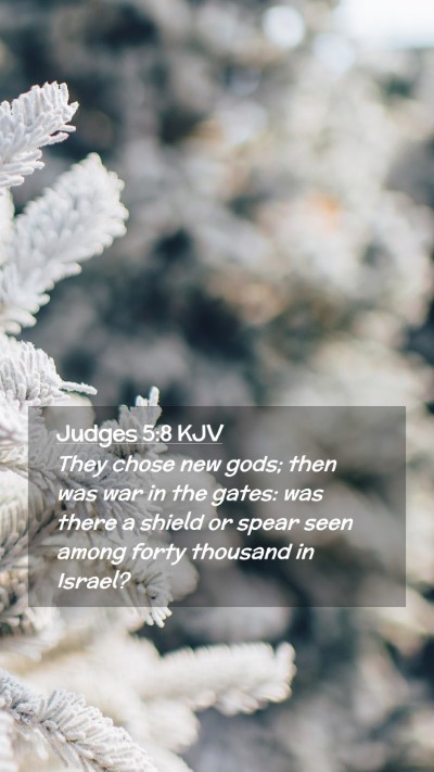Picture 02 - Judges 5:8 KJV Mobile Phone Wallpaper - They chose new gods; then was war in the gates: - Mobile Bible Verse Wallpaper