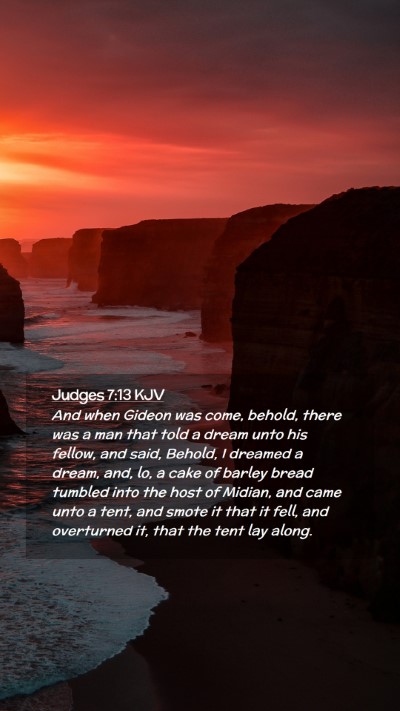 Picture 02 - Judges 7:13 KJV Mobile Phone Wallpaper - And when Gideon was come, behold, there was a man - Mobile Bible Verse Wallpaper