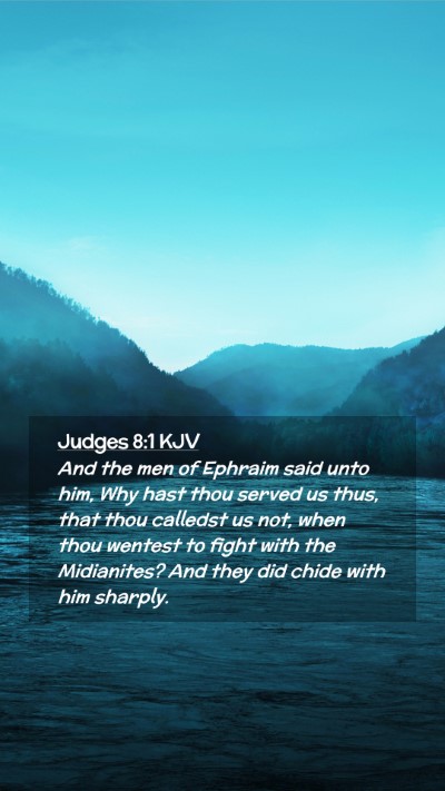 Picture 02 - Judges 8:1 KJV Mobile Phone Wallpaper - And the men of Ephraim said unto him, Why hast - Mobile Bible Verse Wallpaper