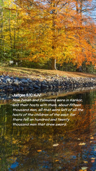 Picture 02 - Judges 8:10 KJV Mobile Phone Wallpaper - Now Zebah and Zalmunna were in Karkor, and their - Mobile Bible Verse Wallpaper
