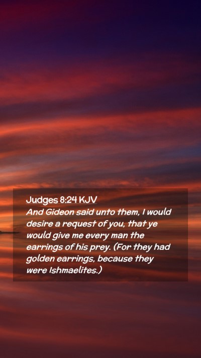 Picture 02 - Judges 8:24 KJV Mobile Phone Wallpaper - And Gideon said unto them, I would desire a - Mobile Bible Verse Wallpaper