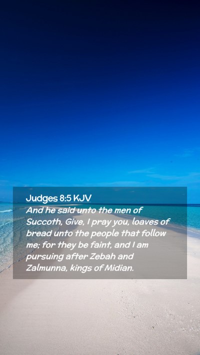 Picture 02 - Judges 8:5 KJV Mobile Phone Wallpaper - And he said unto the men of Succoth, Give, I pray - Mobile Bible Verse Wallpaper