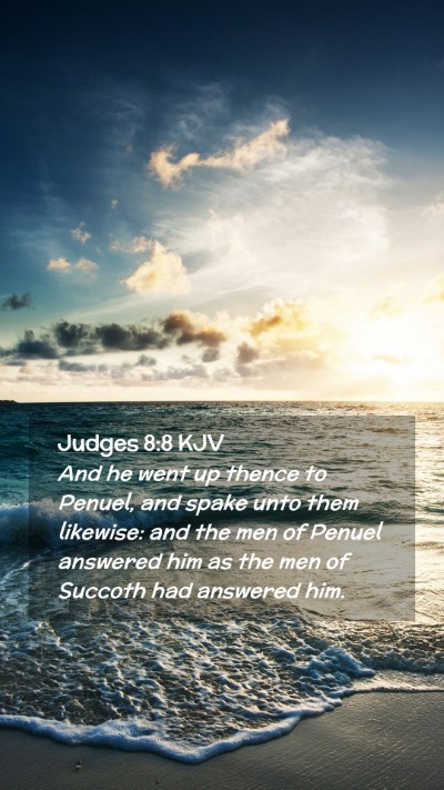 Picture 02 - Judges 8:8 KJV Mobile Phone Wallpaper - And he went up thence to Penuel, and spake unto - Mobile Bible Verse Wallpaper