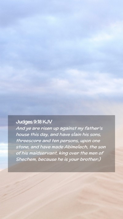 Picture 02 - Judges 9:18 KJV Mobile Phone Wallpaper - And ye are risen up against my father's house - Mobile Bible Verse Wallpaper