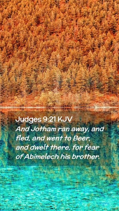 Picture 02 - Judges 9:21 KJV Mobile Phone Wallpaper - And Jotham ran away, and fled, and went to Beer, - Mobile Bible Verse Wallpaper