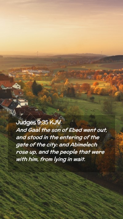 Picture 02 - Judges 9:35 KJV Mobile Phone Wallpaper - And Gaal the son of Ebed went out, and stood in - Mobile Bible Verse Wallpaper