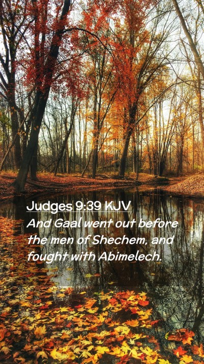 Picture 02 - Judges 9:39 KJV Mobile Phone Wallpaper - And Gaal went out before the men of Shechem, and - Mobile Bible Verse Wallpaper