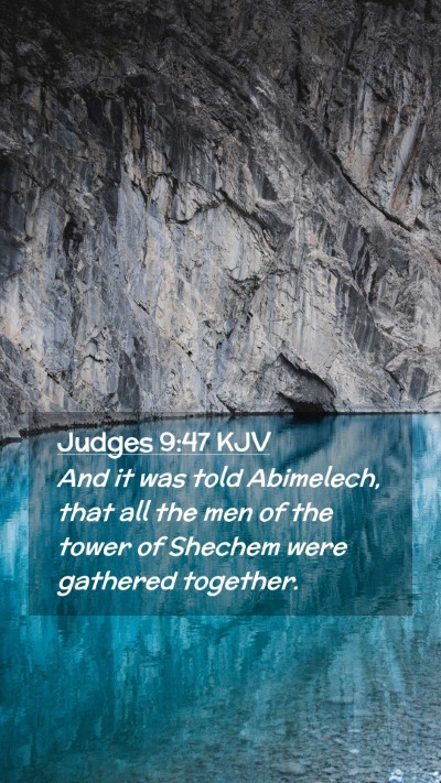 Picture 02 - Judges 9:47 KJV Mobile Phone Wallpaper - And it was told Abimelech, that all the men of - Mobile Bible Verse Wallpaper