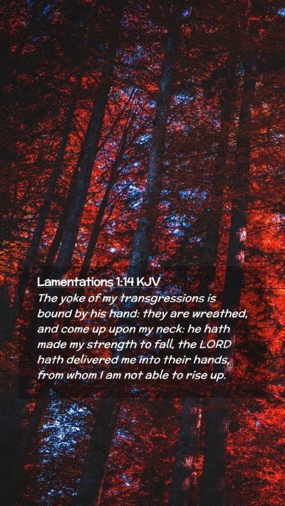 Picture 02 - Lamentations 1:14 KJV Mobile Phone Wallpaper - The yoke of my transgressions is bound by his - Mobile Bible Verse Wallpaper
