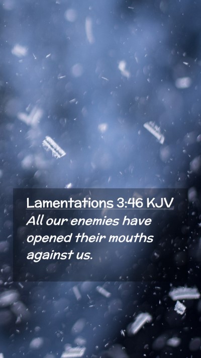 Picture 02 - Lamentations 3:46 KJV Mobile Phone Wallpaper - All our enemies have opened their mouths against - Mobile Bible Verse Wallpaper