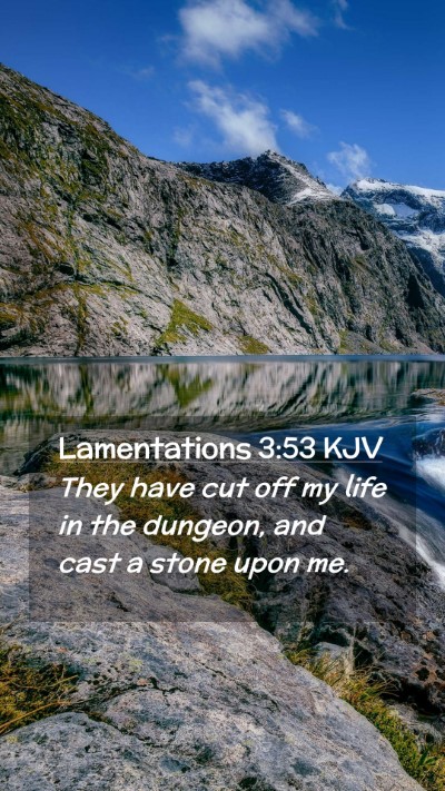 Picture 02 - Lamentations 3:53 KJV Mobile Phone Wallpaper - They have cut off my life in the dungeon, and - Mobile Bible Verse Wallpaper