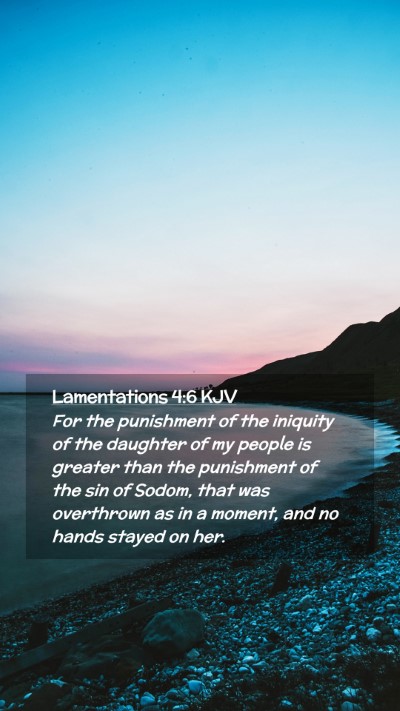 Picture 02 - Lamentations 4:6 KJV Mobile Phone Wallpaper - For the punishment of the iniquity of the - Mobile Bible Verse Wallpaper