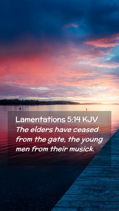 Picture 02 - Lamentations 5:14 KJV Mobile Phone Wallpaper - The elders have ceased from the gate, the young - Mobile Bible Verse Wallpaper