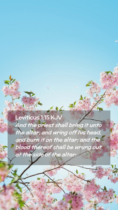 Picture 02 - Leviticus 1:15 KJV Mobile Phone Wallpaper - And the priest shall bring it unto the altar, and - Mobile Bible Verse Wallpaper
