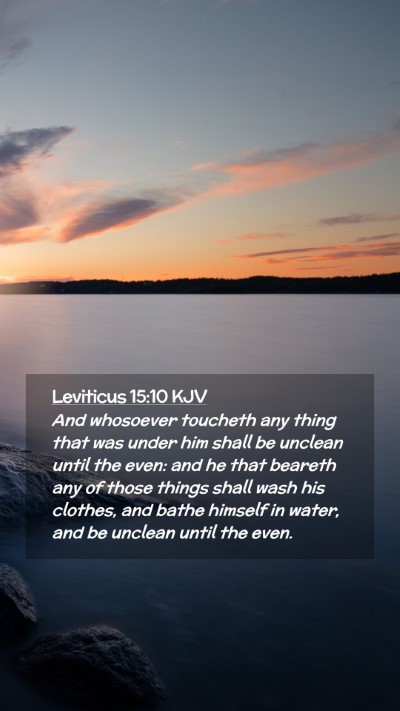 Picture 02 - Leviticus 15:10 KJV Mobile Phone Wallpaper - And whosoever toucheth any thing that was under - Mobile Bible Verse Wallpaper