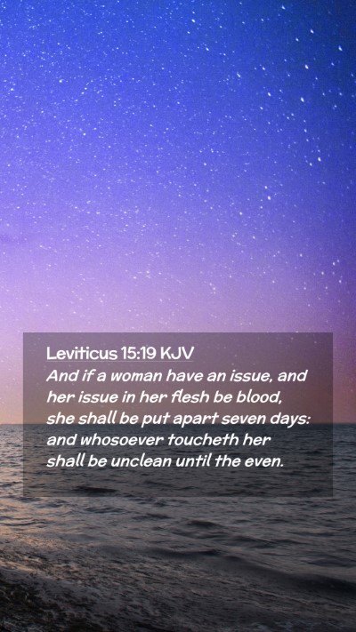 Picture 02 - Leviticus 15:19 KJV Mobile Phone Wallpaper - And if a woman have an issue, and her issue in - Mobile Bible Verse Wallpaper