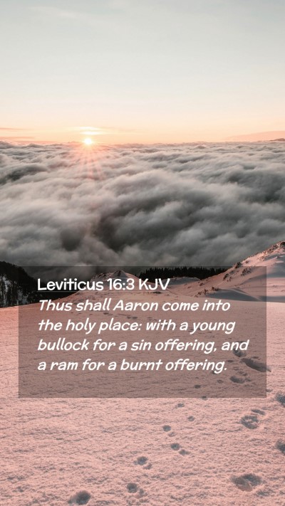 Picture 02 - Leviticus 16:3 KJV Mobile Phone Wallpaper - Thus shall Aaron come into the holy place: with a - Mobile Bible Verse Wallpaper