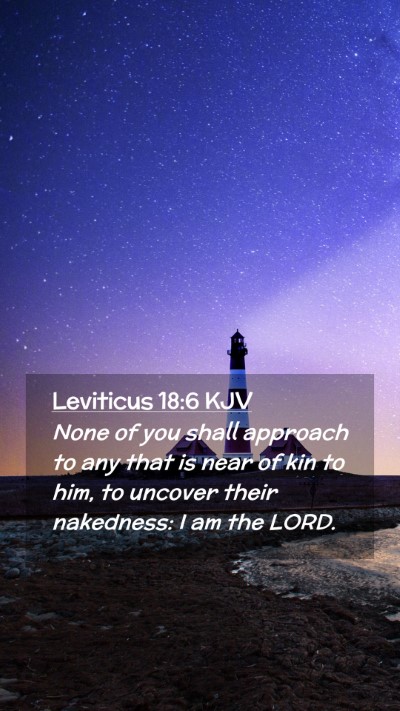 Picture 02 - Leviticus 18:6 KJV Mobile Phone Wallpaper - None of you shall approach to any that is near of - Mobile Bible Verse Wallpaper