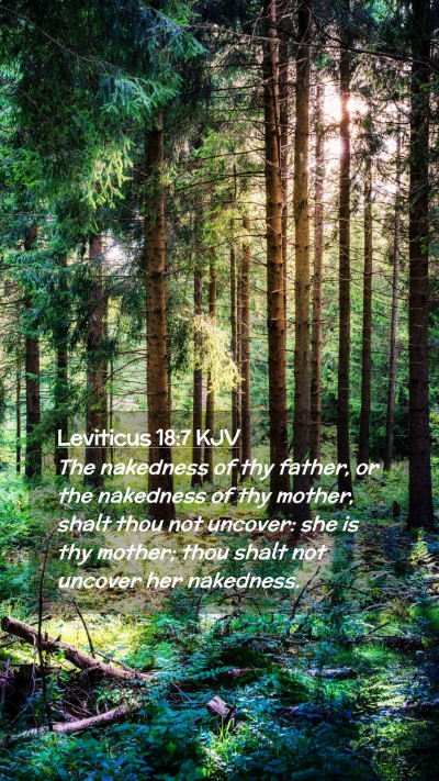 Picture 02 - Leviticus 18:7 KJV Mobile Phone Wallpaper - The nakedness of thy father, or the nakedness of - Mobile Bible Verse Wallpaper