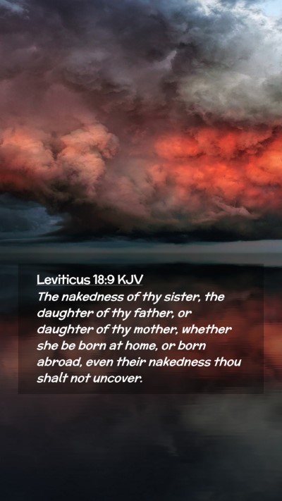 Picture 02 - Leviticus 18:9 KJV Mobile Phone Wallpaper - The nakedness of thy sister, the daughter of thy - Mobile Bible Verse Wallpaper