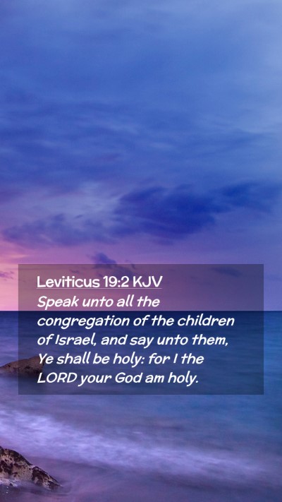 Picture 02 - Leviticus 19:2 KJV Mobile Phone Wallpaper - Speak unto all the congregation of the children - Mobile Bible Verse Wallpaper