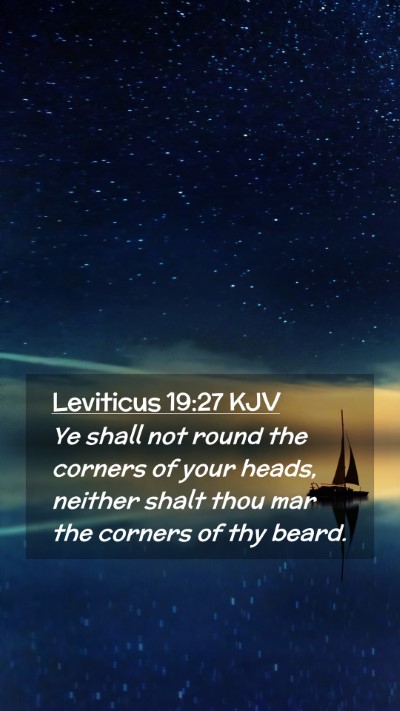 Picture 02 - Leviticus 19:27 KJV Mobile Phone Wallpaper - Ye shall not round the corners of your heads, - Mobile Bible Verse Wallpaper