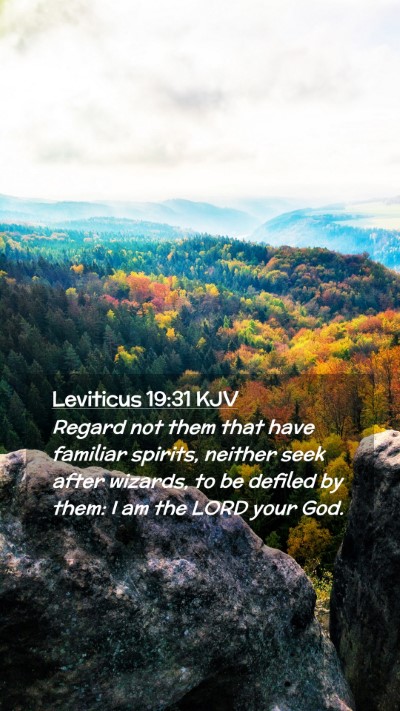 Picture 02 - Leviticus 19:31 KJV Mobile Phone Wallpaper - Regard not them that have familiar spirits, - Mobile Bible Verse Wallpaper