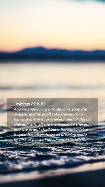 Picture 02 - Leviticus 2:2 KJV Mobile Phone Wallpaper - And he shall bring it to Aaron's sons the - Mobile Bible Verse Wallpaper